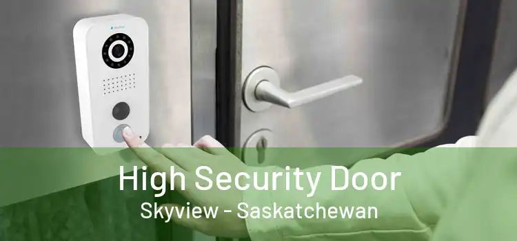 High Security Door Skyview - Saskatchewan