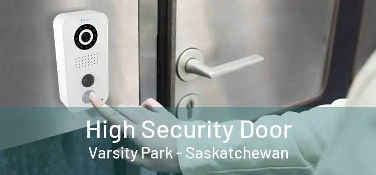 High Security Door Varsity Park - Saskatchewan