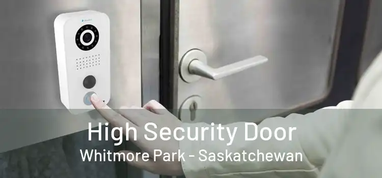 High Security Door Whitmore Park - Saskatchewan