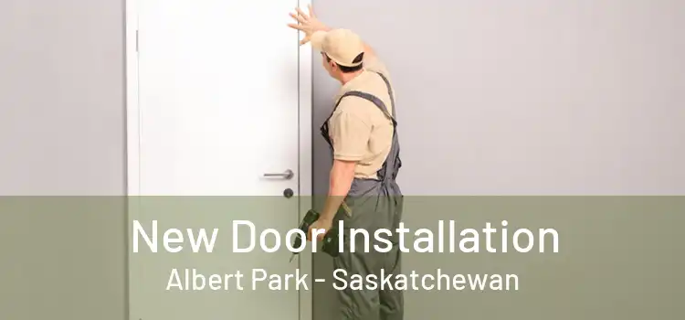 New Door Installation Albert Park - Saskatchewan