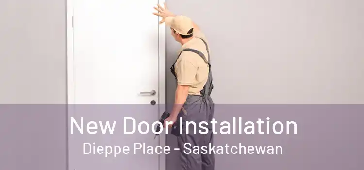 New Door Installation Dieppe Place - Saskatchewan