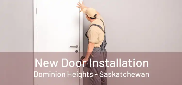 New Door Installation Dominion Heights - Saskatchewan