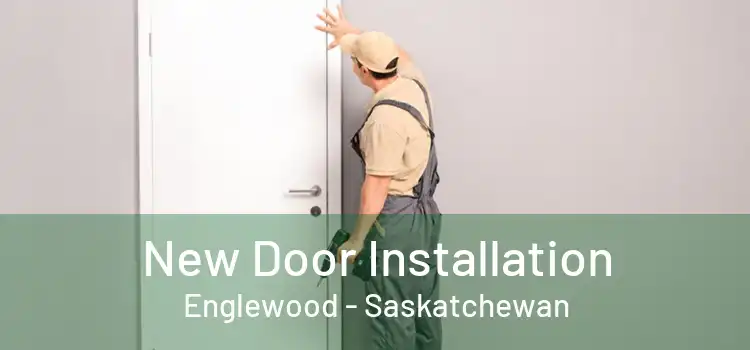 New Door Installation Englewood - Saskatchewan