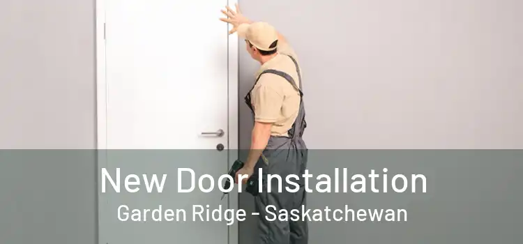 New Door Installation Garden Ridge - Saskatchewan