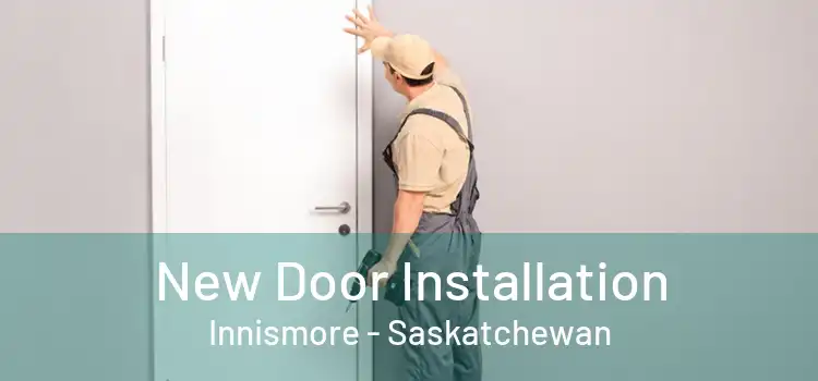 New Door Installation Innismore - Saskatchewan