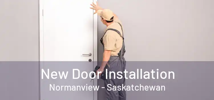 New Door Installation Normanview - Saskatchewan