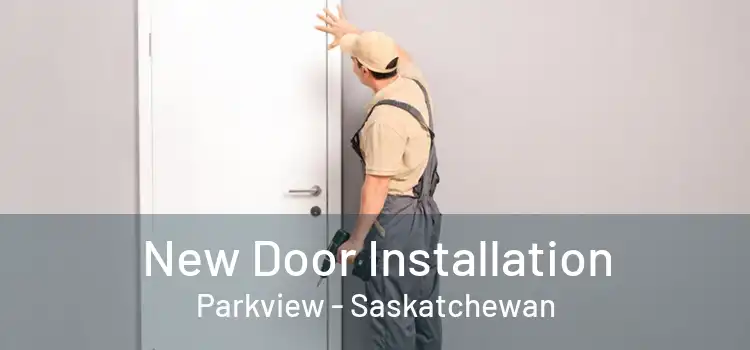 New Door Installation Parkview - Saskatchewan