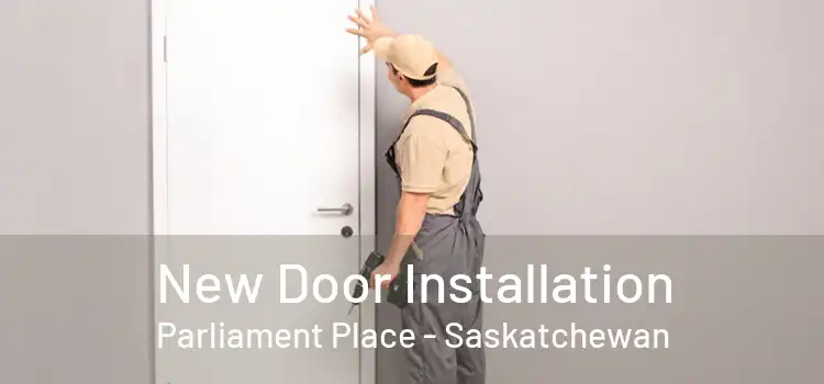 New Door Installation Parliament Place - Saskatchewan