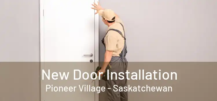 New Door Installation Pioneer Village - Saskatchewan