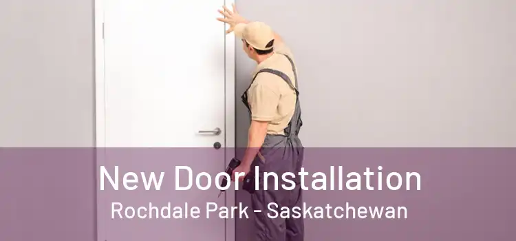 New Door Installation Rochdale Park - Saskatchewan