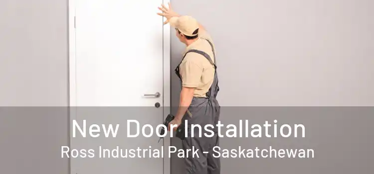 New Door Installation Ross Industrial Park - Saskatchewan