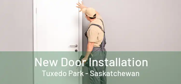 New Door Installation Tuxedo Park - Saskatchewan