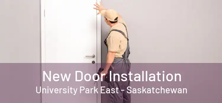 New Door Installation University Park East - Saskatchewan