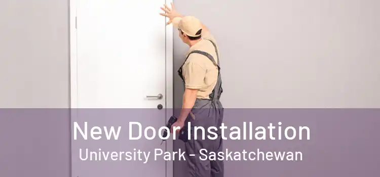 New Door Installation University Park - Saskatchewan