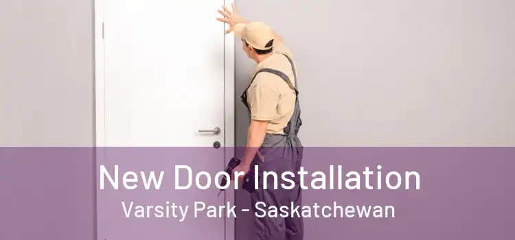 New Door Installation Varsity Park - Saskatchewan