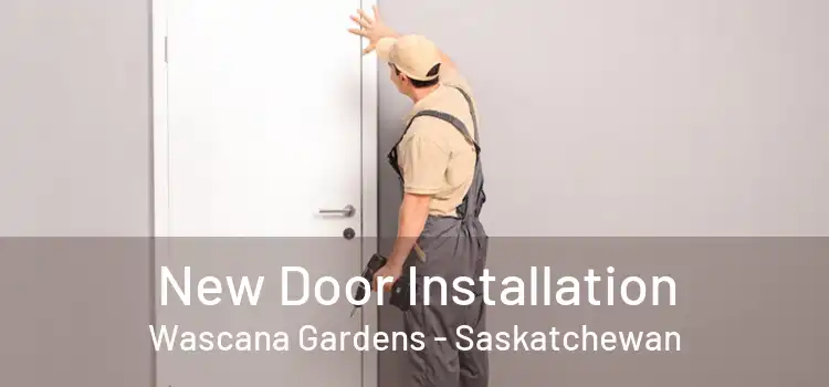 New Door Installation Wascana Gardens - Saskatchewan