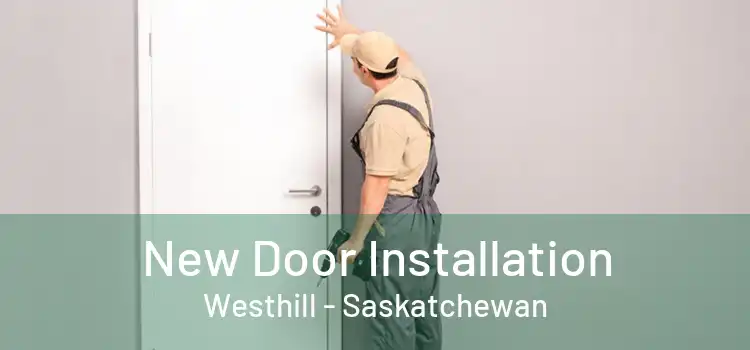 New Door Installation Westhill - Saskatchewan