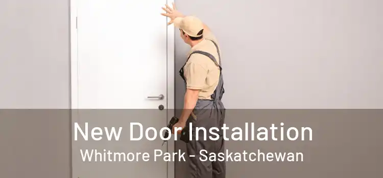 New Door Installation Whitmore Park - Saskatchewan