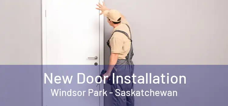 New Door Installation Windsor Park - Saskatchewan