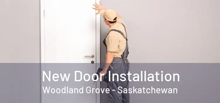 New Door Installation Woodland Grove - Saskatchewan