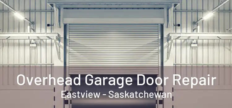 Overhead Garage Door Repair Eastview - Saskatchewan