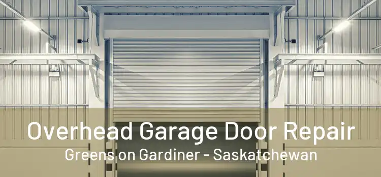 Overhead Garage Door Repair Greens on Gardiner - Saskatchewan