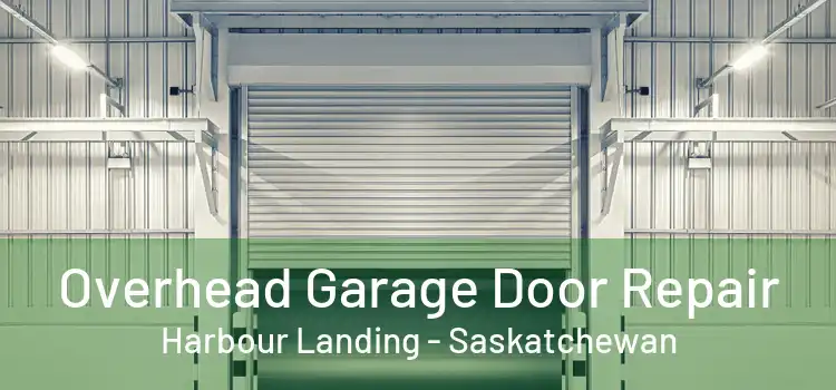Overhead Garage Door Repair Harbour Landing - Saskatchewan