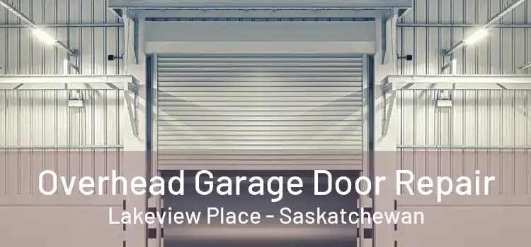 Overhead Garage Door Repair Lakeview Place - Saskatchewan