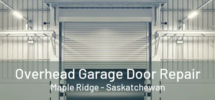 Overhead Garage Door Repair Maple Ridge - Saskatchewan