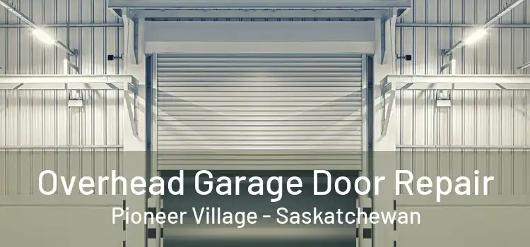 Overhead Garage Door Repair Pioneer Village - Saskatchewan
