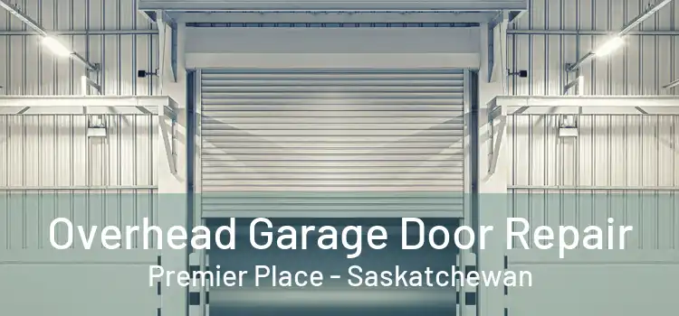 Overhead Garage Door Repair Premier Place - Saskatchewan