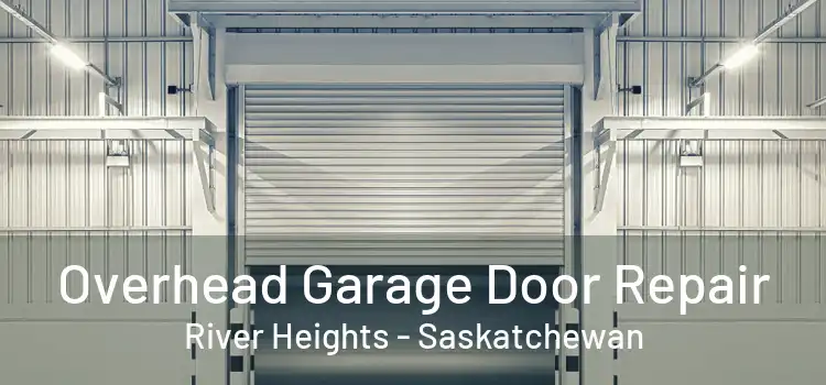 Overhead Garage Door Repair River Heights - Saskatchewan