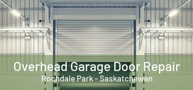Overhead Garage Door Repair Rochdale Park - Saskatchewan