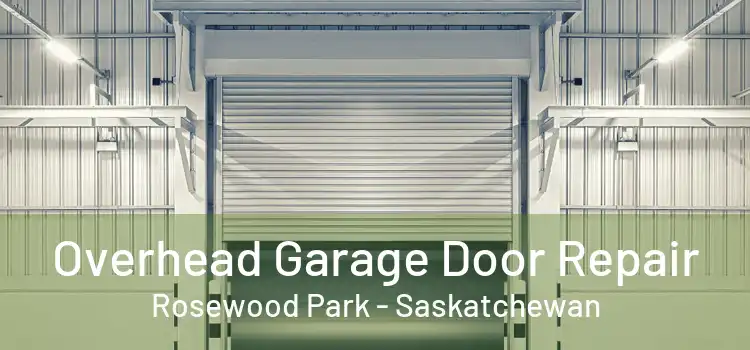 Overhead Garage Door Repair Rosewood Park - Saskatchewan