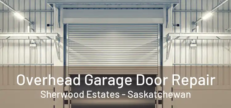 Overhead Garage Door Repair Sherwood Estates - Saskatchewan