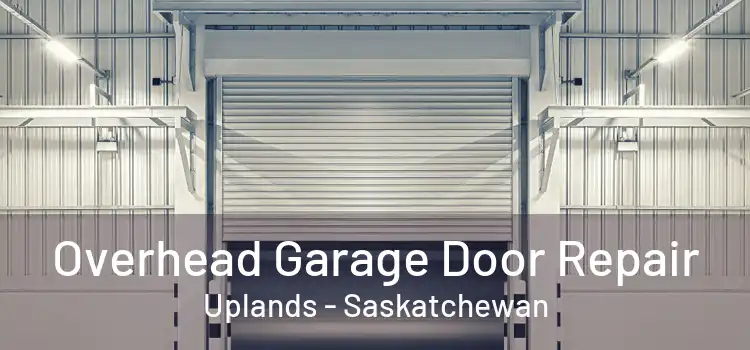 Overhead Garage Door Repair Uplands - Saskatchewan