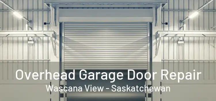 Overhead Garage Door Repair Wascana View - Saskatchewan