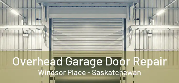 Overhead Garage Door Repair Windsor Place - Saskatchewan