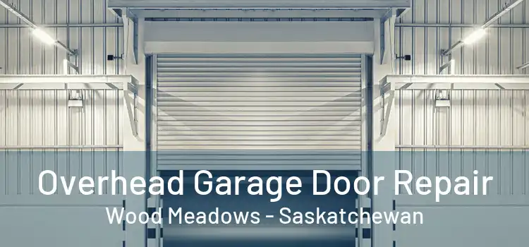 Overhead Garage Door Repair Wood Meadows - Saskatchewan