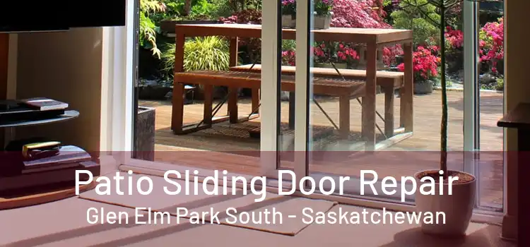 Patio Sliding Door Repair Glen Elm Park South - Saskatchewan