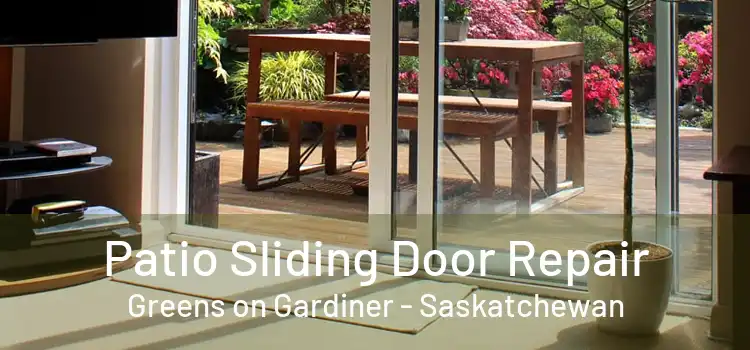 Patio Sliding Door Repair Greens on Gardiner - Saskatchewan