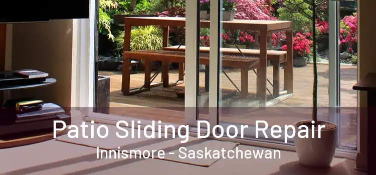 Patio Sliding Door Repair Innismore - Saskatchewan