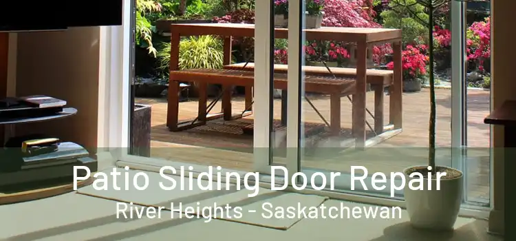 Patio Sliding Door Repair River Heights - Saskatchewan