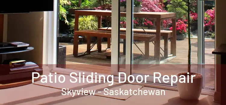 Patio Sliding Door Repair Skyview - Saskatchewan