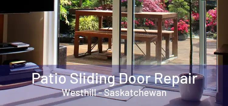 Patio Sliding Door Repair Westhill - Saskatchewan