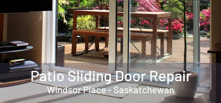 Patio Sliding Door Repair Windsor Place - Saskatchewan