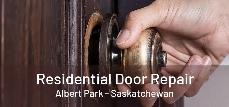 Residential Door Repair Albert Park - Saskatchewan