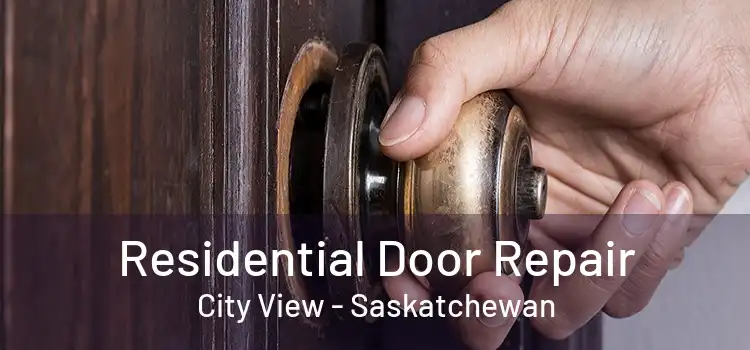 Residential Door Repair City View - Saskatchewan