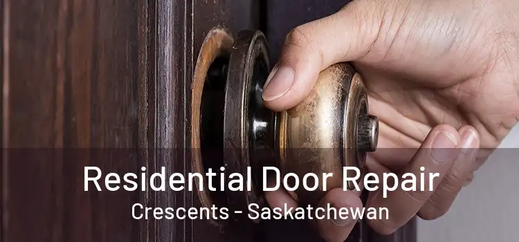 Residential Door Repair Crescents - Saskatchewan