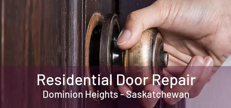 Residential Door Repair Dominion Heights - Saskatchewan